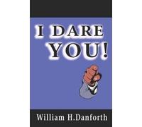 I Dare You! Danforth, William H ( Author ) Dec-01-2007 Paperback