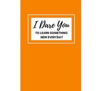 I Dare You To Learn Something New Everyday: 6 x 9 New Years Resolution 120 Page Journal | Creative Exercise To Inspire & Create Motivation For The New ... all 6 Prompt Books in the Rainbow Collection)
