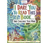 I Dare You to Read This Book...: And Challenge Your Mind (11+ Comprehension Practise Papers)