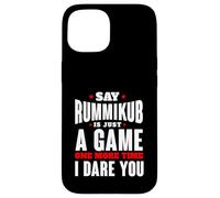 I Dare You To Say Rummikub Is Just A Game Competitive Player Case for iPhone 15