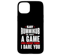I Dare You To Say Rummikub Is Just A Game Competitive Player Case for iPhone 15 Plus