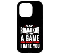 I Dare You To Say Rummikub Is Just A Game Competitive Player Case for iPhone 15 Pro