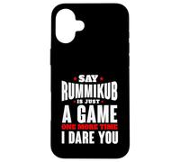 I Dare You To Say Rummikub Is Just A Game Competitive Player Case for iPhone 16 Plus