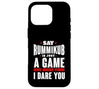 I Dare You To Say Rummikub Is Just A Game Competitive Player Case for iPhone 16 Pro
