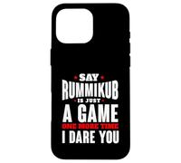 I Dare You To Say Rummikub Is Just A Game Competitive Player Case for iPhone 16 Pro Max
