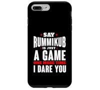 I Dare You To Say Rummikub Is Just A Game Competitive Player Case for iPhone 7 Plus/8 Plus
