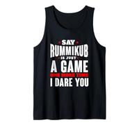 I Dare You To Say Rummikub Is Just A Game Competitive Player Tank Top