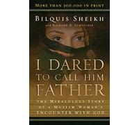 I Dared to Call Him Father by Bilquis Sheikh (1-Apr-2003) Paperback