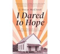 I Dared to Hope: How a Passion For Justice Transformed a Sharecropper’s Son