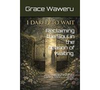 I DARED TO WAIT: Reclaiming the Soul in the Season of Waiting (THE "I DARED" SERIES)