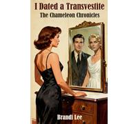 I Dated a Transvestite: The Chameleon Chronicles