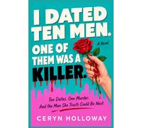 I Dated Ten Men. One of Them Was a Killer.: Ten Dates. One Murder. And the Man She Trusts Could Be Next.