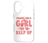I debate like a girl try to keep up - Oratory School Debate Case for iPhone 17