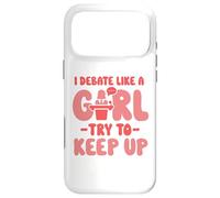 I debate like a girl try to keep up - Oratory School Debate Case for iPhone 17 Pro Max