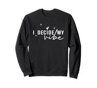 I Decide My Vibe Positive Affirmation Quote Sweatshirt