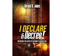I DECLARE AND DECREE!: ENFORCING THE GATES OF AUTHORITY AROUND YOU: 3 (CONFESSION BOOKS FOR ALL ROUND BREAKTHROUGH)