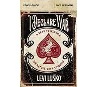 I Declare War Bible Study Guide: Four Keys to Winning the Battle with Yourself
