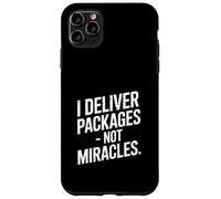 I Deliver Packages Not Miracles Driver Humor Case for iPhone 11 Pro Max
