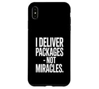 I Deliver Packages Not Miracles Driver Humor Case for iPhone XS Max