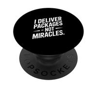 I Deliver Packages Not Miracles Driver Humor PopSockets Adhesive PopGrip