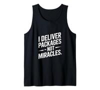 I Deliver Packages Not Miracles Driver Humor Tank Top