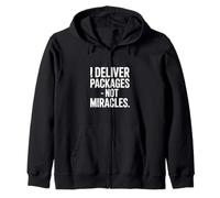I Deliver Packages Not Miracles Driver Humor Zip Hoodie
