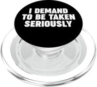 I DEMAND TO BE TAKEN SERIOUSLY PopSockets PopGrip for MagSafe