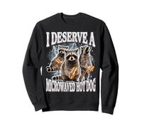 I Deserve A Microwaved Hot Dog Sweatshirt