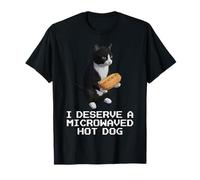 I Deserve A Microwaved Hot Dog T-Shirt