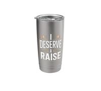 I Deserve A Raise Employee Recognition Sarcasm |- Stainless Steel Insulated Tumbler