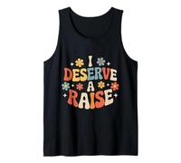 I Deserve A Raise Employee Recognition Sarcasm - Tank Top