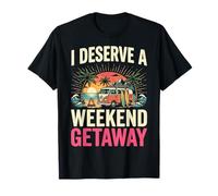 I Deserve A Weekend Getaway Travel Lover Humor Beach Trip T-Shirt