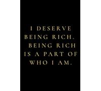 I deserve being rich. Being rich is a part of who I am.: Affirmations. Change your life! Black Notebook, Journal, Diary (110 Pages, Blank, 6 x 9)