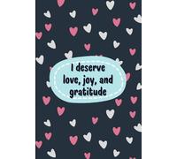 I deserve love Joy and Gratitude - Daily Gratitude Journal