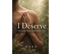 I Deserve: The Journey Inward is the Journey Home