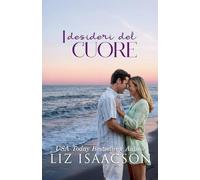 I desideri del cuore: Una storia d’amore sotto il sole d’estate (Amori d’estate)