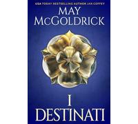 I Destinati: Un romanzo ricco di amore, intrighi e spietata ambizione alla corte di Henry VIII: la storia di due Highlander in una terra strana e ostile... (Serie della famiglia Macpherson)