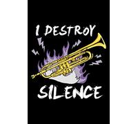 I Destroy Silence: Funny Trumpet Player Blank Lined Journal Notebook Gifts For Music Lovers