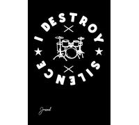 I Destroy Silence Journal: 150 Blank Lined Pages - 6" x 9" Notebook With Cute Drums Print On The Cover