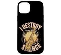 I Destroy Silence Saxophone Player Jazz Music Case for iPhone 15 Plus