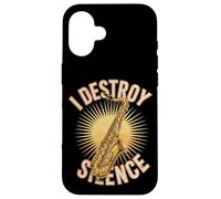 I Destroy Silence Saxophone Player Jazz Music Case for iPhone 16