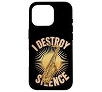 I Destroy Silence Saxophone Player Jazz Music Case for iPhone 16 Pro