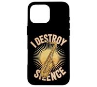 I Destroy Silence Saxophone Player Jazz Music Case for iPhone 16 Pro Max
