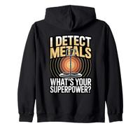 I Detect Metals Whats Your Superpower Metal Detecting Zip Hoodie
