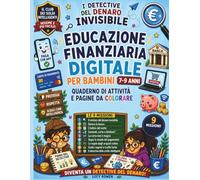I detective del denaro invisibile: Educazione finanziaria digitale per bambini 7-9 anni (Il Club dei Soldi intelligenti)