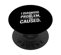 I Diagnose The Problem You Caused Funny Doctor PopSockets Adhesive PopGrip
