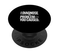 I Diagnose The Problem You Caused Funny Doctor PopSockets Adhesive PopGrip