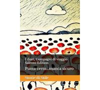 I diari, Compagni di viaggio Salento Edition: Punta certo...manca sicuro
