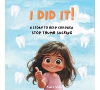I did it!: A motivational book to help children stop sucking their thumb.