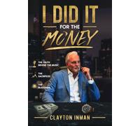 I Did It For The Money: The Truth Behind The Music, The sacrifice, The Blessings